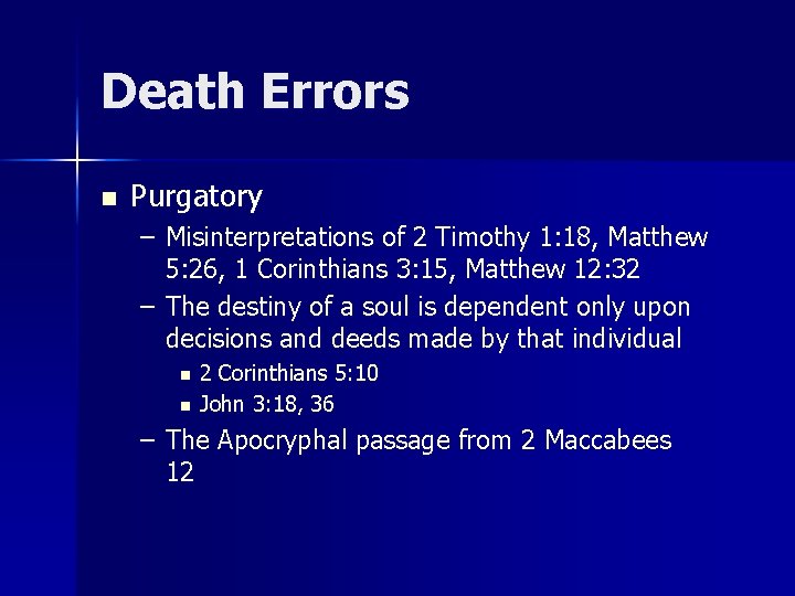 Death Errors n Purgatory – Misinterpretations of 2 Timothy 1: 18, Matthew 5: 26, Death Errors n Purgatory – Misinterpretations of 2 Timothy 1: 18, Matthew 5: 26,
