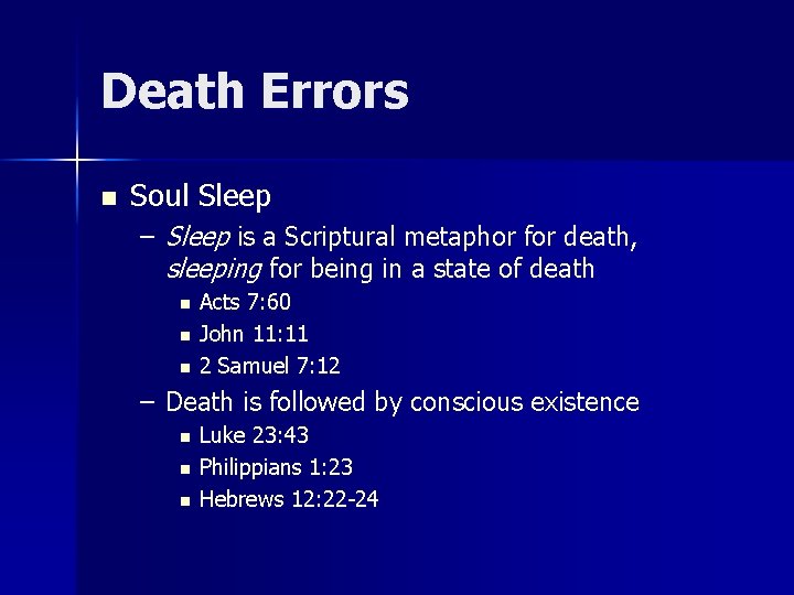 Death Errors n Soul Sleep – Sleep is a Scriptural metaphor for death, sleeping Death Errors n Soul Sleep – Sleep is a Scriptural metaphor for death, sleeping