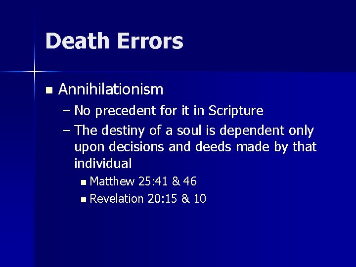 Death Errors n Annihilationism – No precedent for it in Scripture – The destiny Death Errors n Annihilationism – No precedent for it in Scripture – The destiny