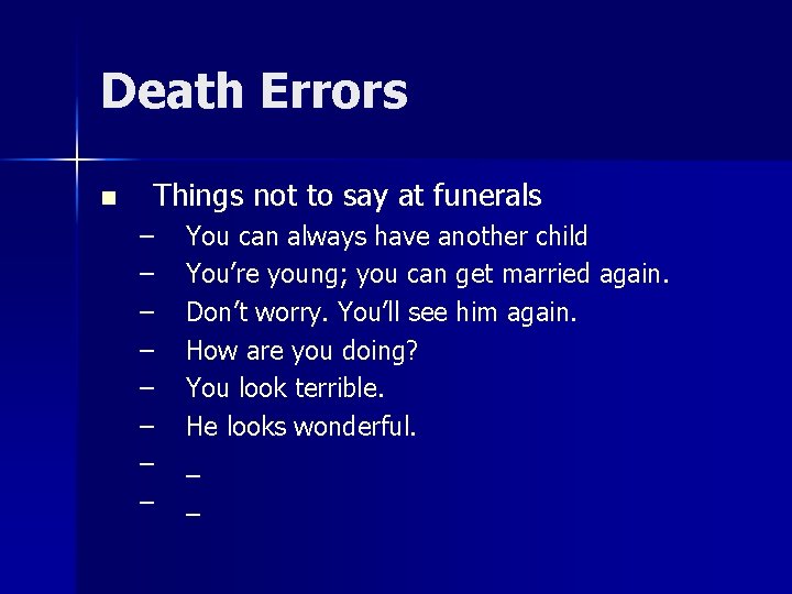 Death Errors n Things not to say at funerals – – – – You Death Errors n Things not to say at funerals – – – – You