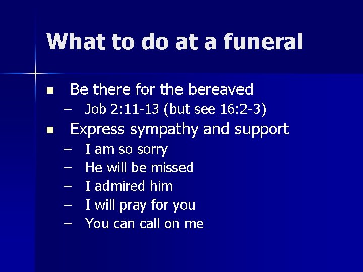 What to do at a funeral n Be there for the bereaved – Job What to do at a funeral n Be there for the bereaved – Job
