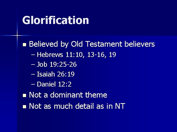Glorification n Believed by Old Testament believers – Hebrews 11: 10, 13 -16, 19 Glorification n Believed by Old Testament believers – Hebrews 11: 10, 13 -16, 19