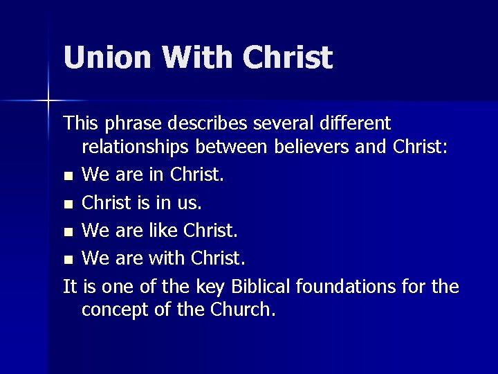 Union With Christ This phrase describes several different relationships between believers and Christ: n Union With Christ This phrase describes several different relationships between believers and Christ: n