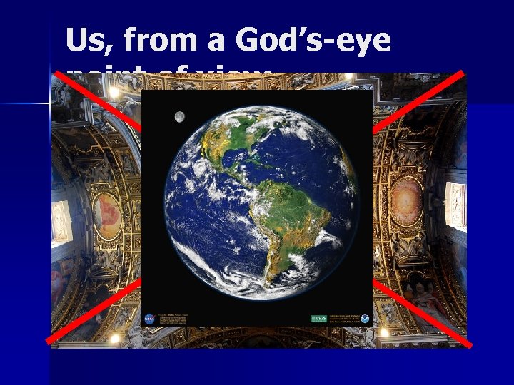 Us, from a God’s-eye point of view Us, from a God’s-eye point of view