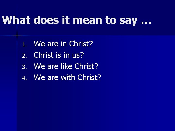 What does it mean to say … 1. 2. 3. 4. We are in What does it mean to say … 1. 2. 3. 4. We are in