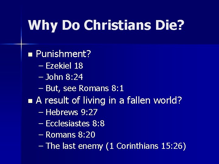 Why Do Christians Die? n Punishment? – Ezekiel 18 – John 8: 24 – Why Do Christians Die? n Punishment? – Ezekiel 18 – John 8: 24 –
