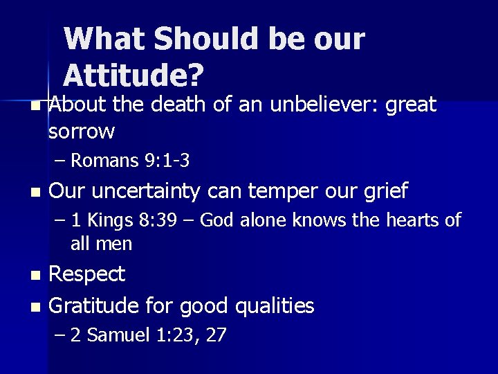 What Should be our Attitude? n About the death of an unbeliever: great sorrow What Should be our Attitude? n About the death of an unbeliever: great sorrow