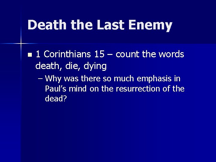 Death the Last Enemy n 1 Corinthians 15 – count the words death, die, Death the Last Enemy n 1 Corinthians 15 – count the words death, die,