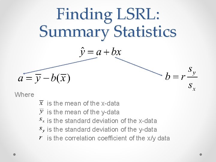 Finding LSRL: Summary Statistics Where is the mean of the x-data is the mean