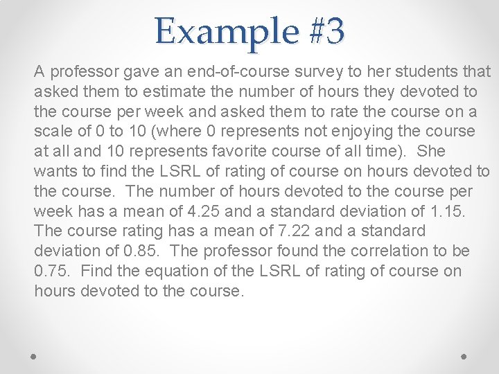 Example #3 A professor gave an end-of-course survey to her students that asked them