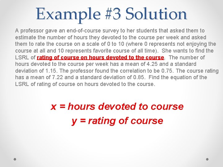 Example #3 Solution A professor gave an end-of-course survey to her students that asked