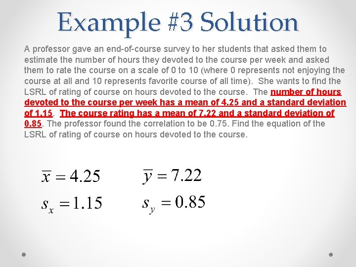 Example #3 Solution A professor gave an end-of-course survey to her students that asked