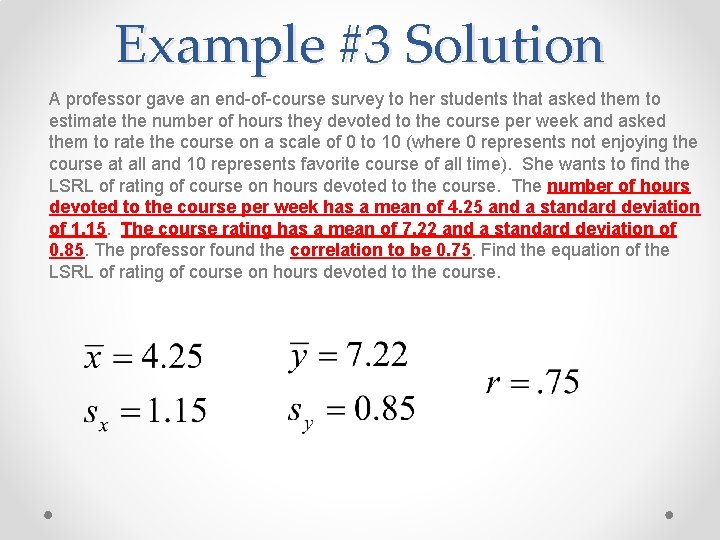 Example #3 Solution A professor gave an end-of-course survey to her students that asked