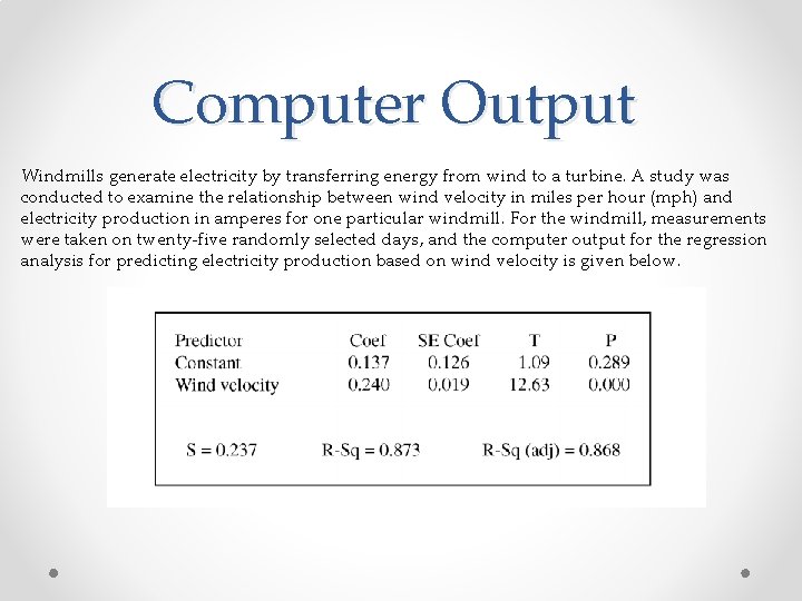 Computer Output Windmills generate electricity by transferring energy from wind to a turbine. A