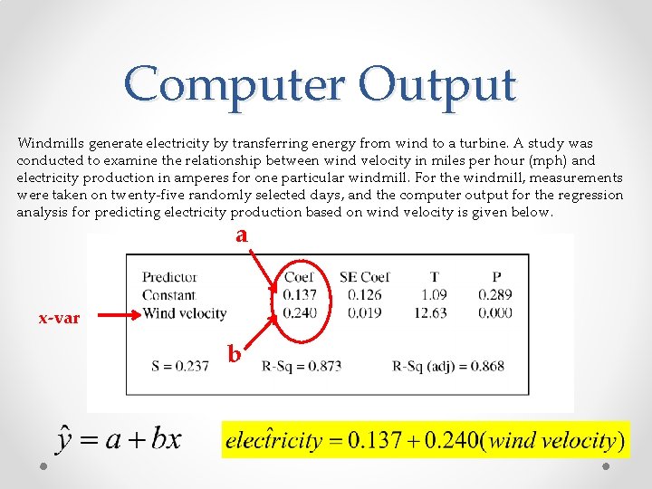 Computer Output Windmills generate electricity by transferring energy from wind to a turbine. A