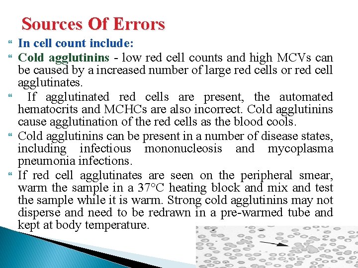 Sources Of Errors In cell count include: Cold agglutinins - low red cell counts