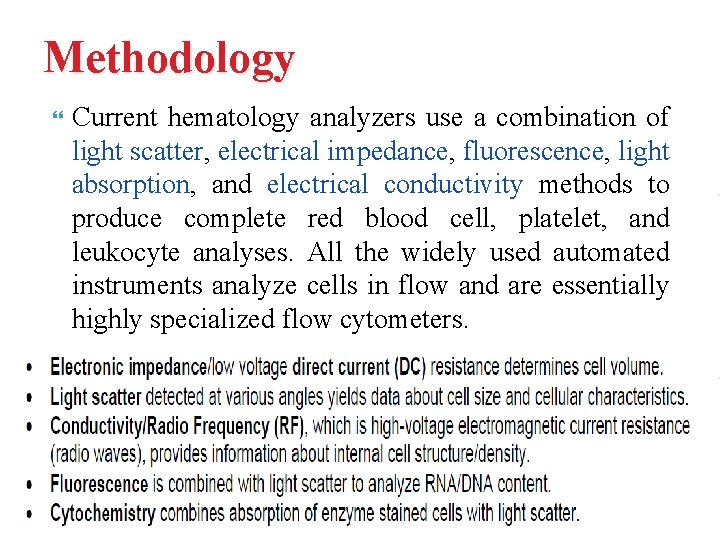 Methodology Current hematology analyzers use a combination of light scatter, electrical impedance, fluorescence, light