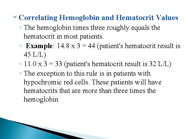  Correlating Hemoglobin and Hematocrit Values ◦ The hemoglobin times three roughly equals the