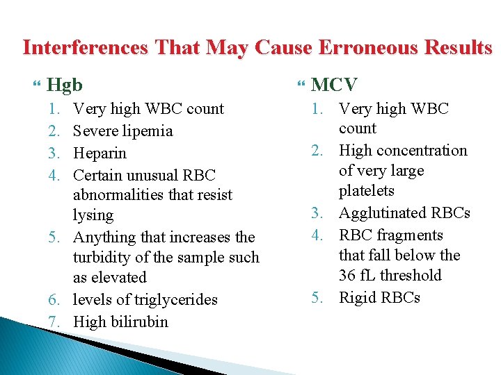 Interferences That May Cause Erroneous Results Hgb 1. 2. 3. 4. Very high WBC