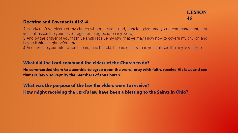 Doctrine and Covenants 41: 2 -4. LESSON 46 2 Hearken, O ye elders of