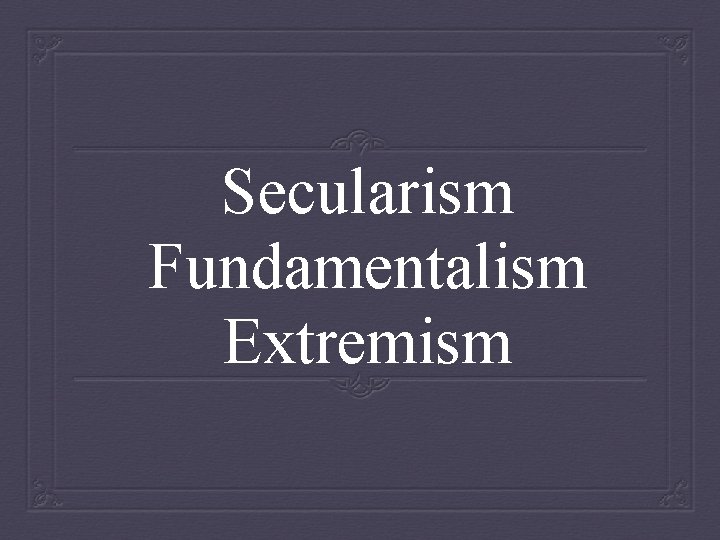 Secularism Fundamentalism Extremism 