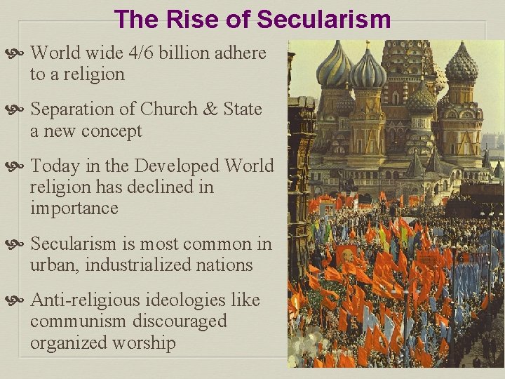 The Rise of Secularism World wide 4/6 billion adhere to a religion Separation of