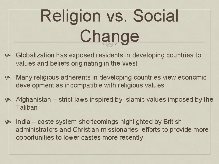 Religion vs. Social Change Globalization has exposed residents in developing countries to values and