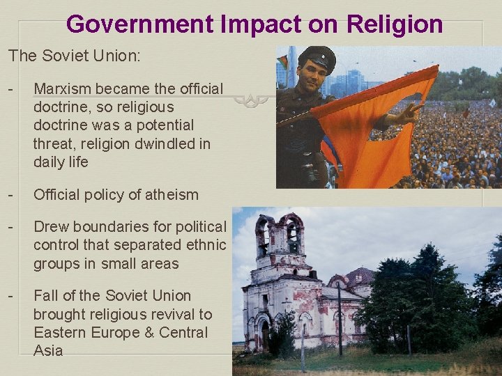 Government Impact on Religion The Soviet Union: - Marxism became the official doctrine, so