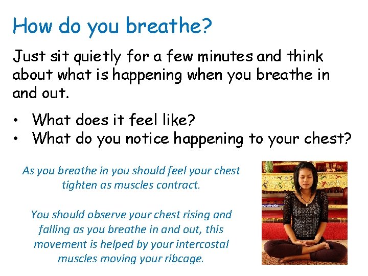 How do you breathe? Just sit quietly for a few minutes and think about
