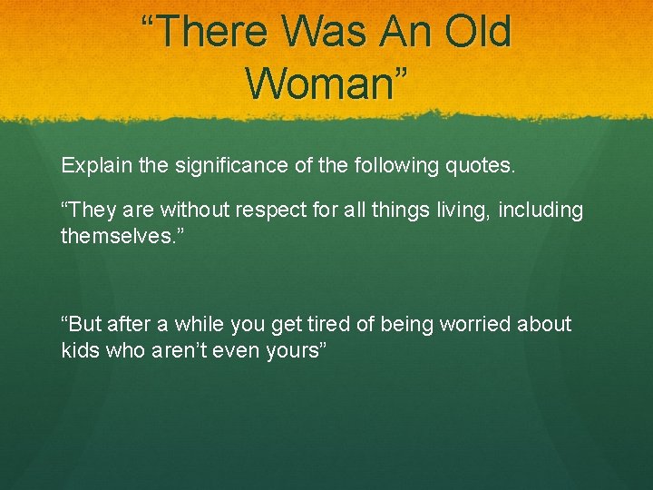 “There Was An Old Woman” Explain the significance of the following quotes. “They are