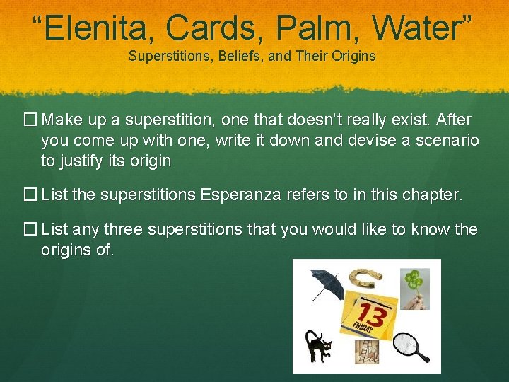 “Elenita, Cards, Palm, Water” Superstitions, Beliefs, and Their Origins � Make up a superstition,