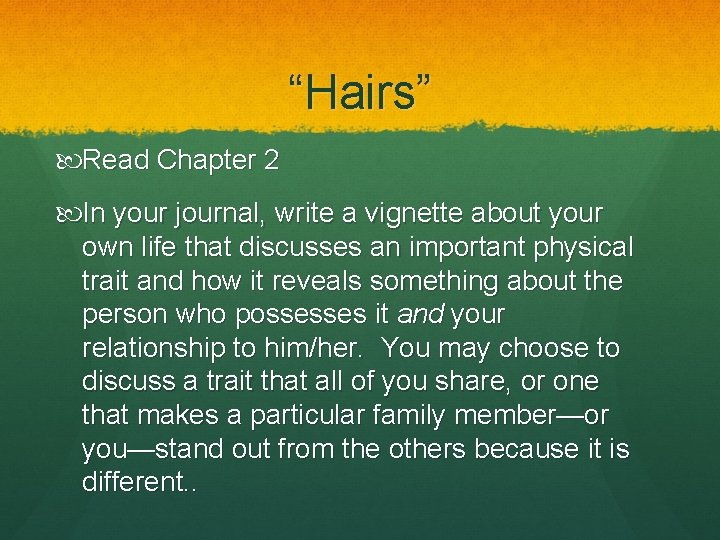 “Hairs” Read Chapter 2 In your journal, write a vignette about your own life