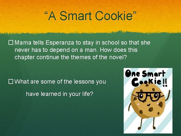 “A Smart Cookie” � Mama tells Esperanza to stay in school so that she