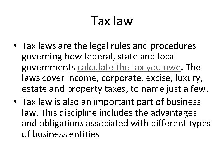 Tax law • Tax laws are the legal rules and procedures governing how federal,