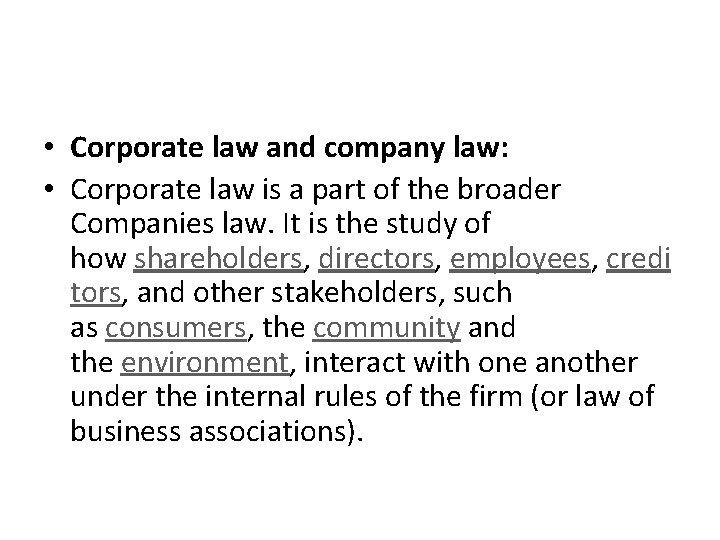  • Corporate law and company law: • Corporate law is a part of