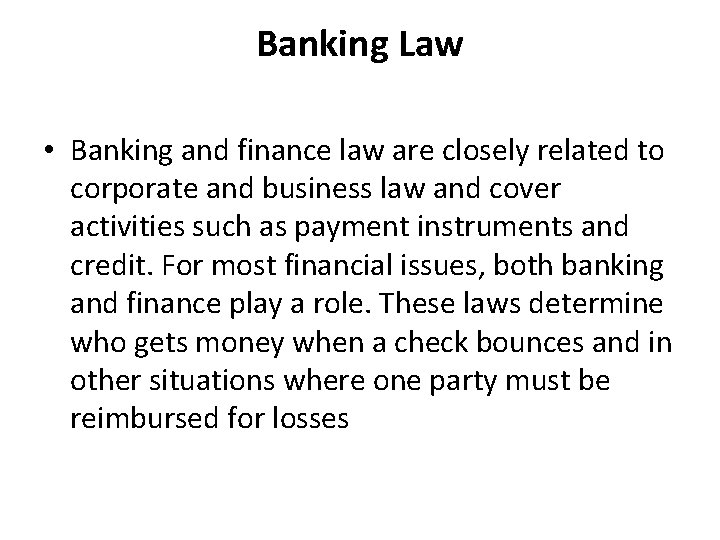 Banking Law • Banking and finance law are closely related to corporate and business