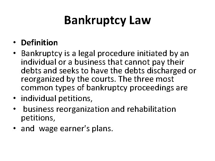 Bankruptcy Law • Definition • Bankruptcy is a legal procedure initiated by an individual