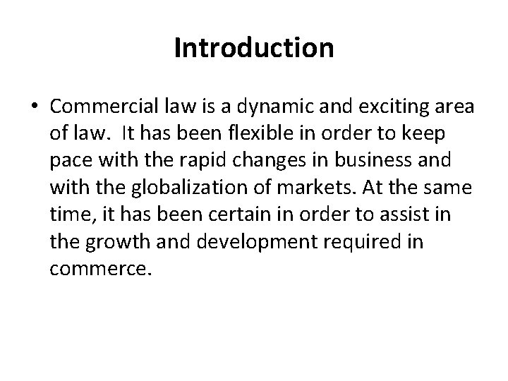Introduction • Commercial law is a dynamic and exciting area of law. It has