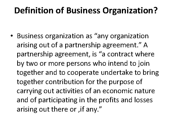 Definition of Business Organization? • Business organization as “any organization arising out of a
