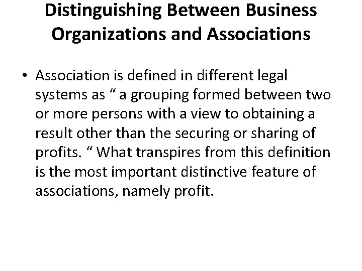 Distinguishing Between Business Organizations and Associations • Association is defined in different legal systems