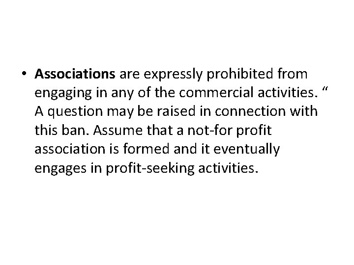  • Associations are expressly prohibited from engaging in any of the commercial activities.