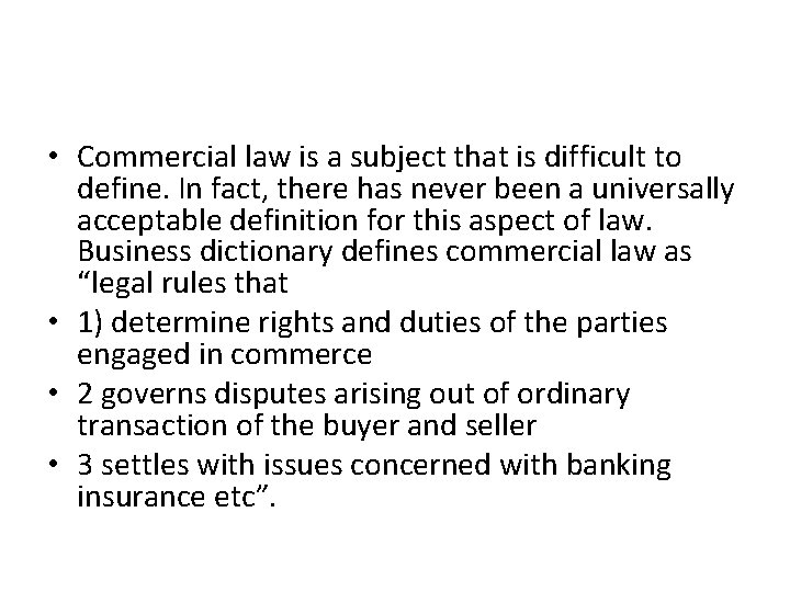  • Commercial law is a subject that is difficult to define. In fact,