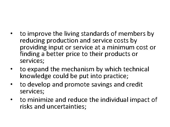  • to improve the living standards of members by reducing production and service