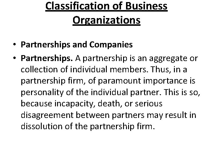 Classification of Business Organizations • Partnerships and Companies • Partnerships. A partnership is an