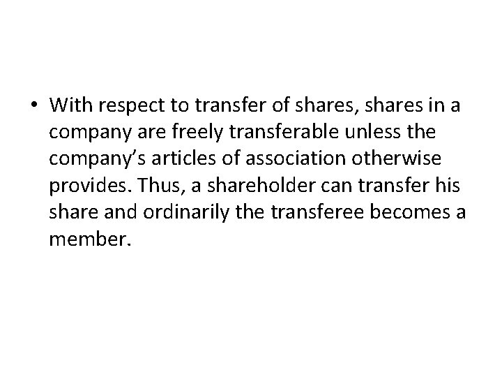  • With respect to transfer of shares, shares in a company are freely