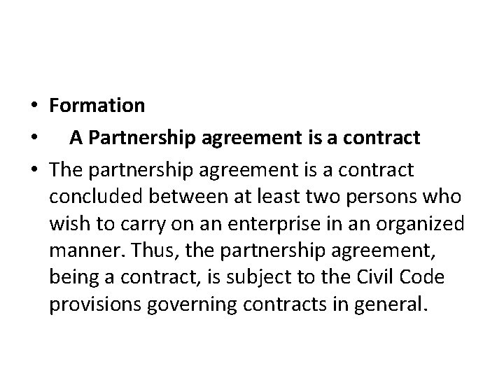 • Formation • A Partnership agreement is a contract • The partnership agreement