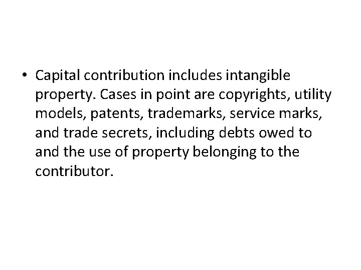  • Capital contribution includes intangible property. Cases in point are copyrights, utility models,