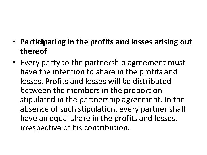  • Participating in the profits and losses arising out thereof • Every party