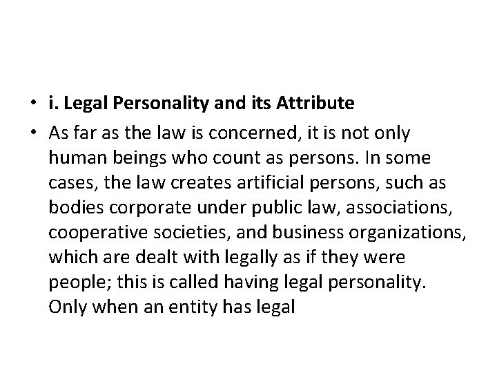  • i. Legal Personality and its Attribute • As far as the law
