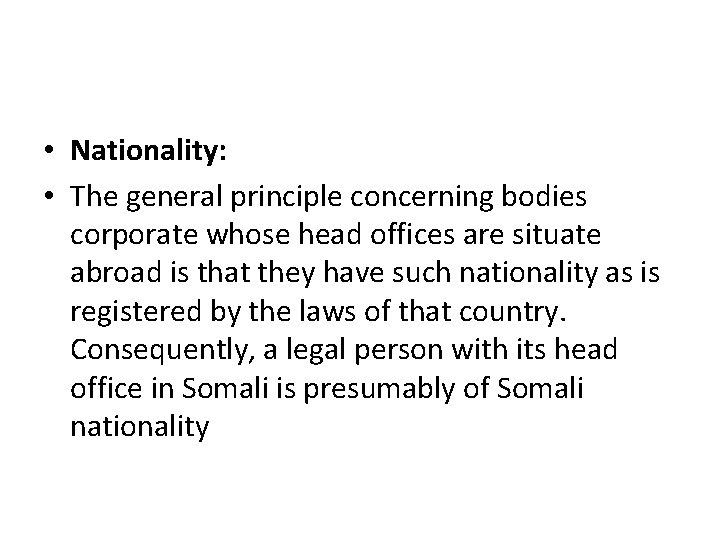  • Nationality: • The general principle concerning bodies corporate whose head offices are
